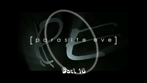 Parasite Eve part 16
