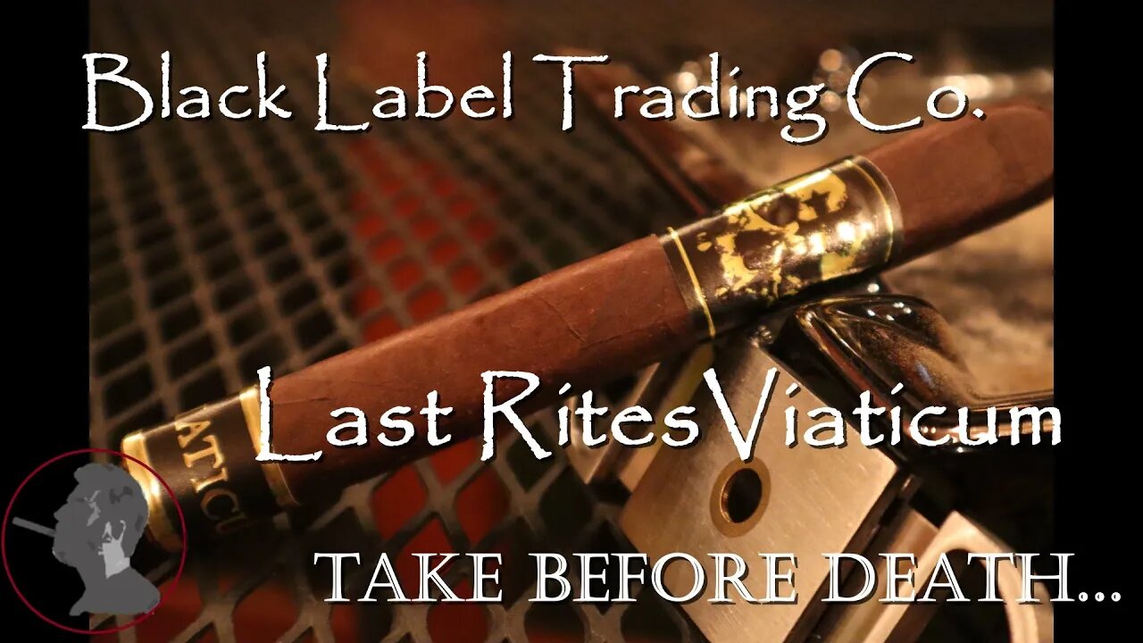 Black Label Trading Co Last Rites Viaticum, Jonose Cigars Review