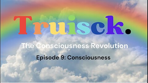 The Consciousness Revolution | Episode 9. Consciousness