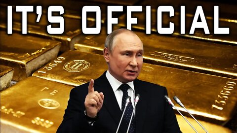 IT'S OFFICIAL! Russia Moving To A Gold Standard