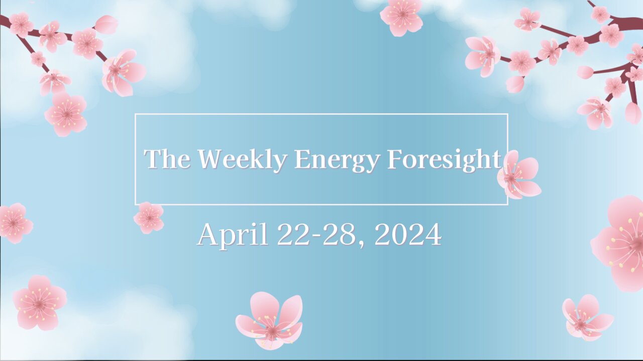 The Weekly Energy Foresight - April 22-28, 2024