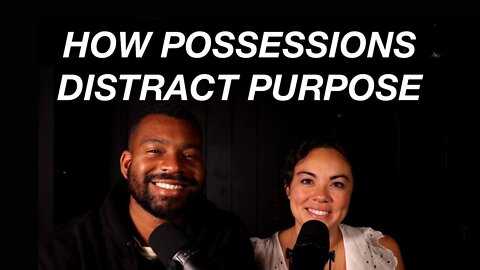 How Possessions Distract Purpose