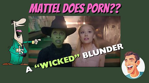 A "Wicked" Blunder / Mattel does Porn?? #funny