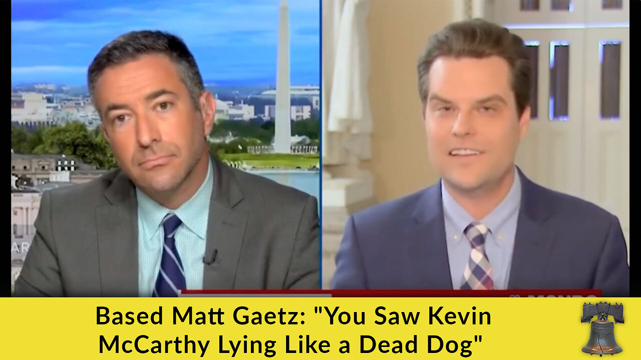 Based Matt Gaetz: "You Saw Kevin McCarthy Lying Like a Dead Dog"