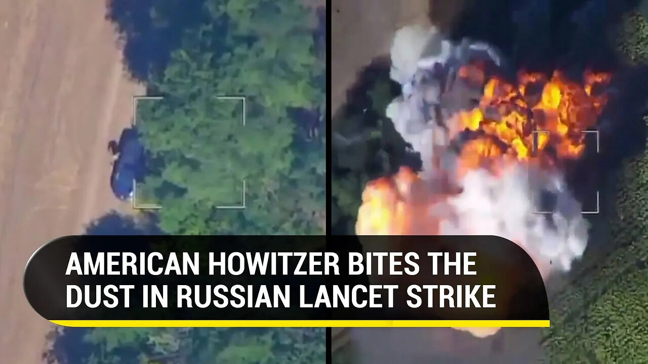 U.S.-made Howitzer Blown To Pieces; Watch Russian Lancet Sting Ukrainian Troops In Zaporizhzhia