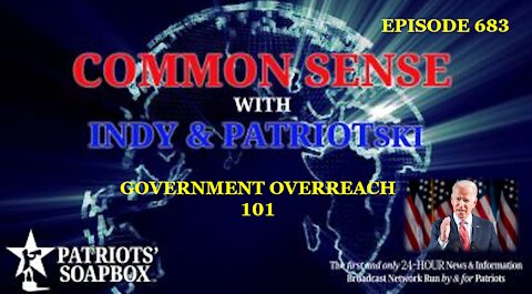 Episode 683 – Government Overreach 101