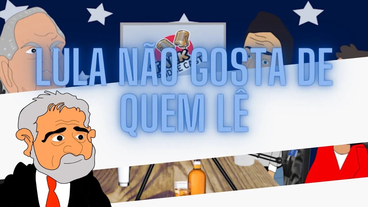 Lula não gosta de Ler e nem de quem lê