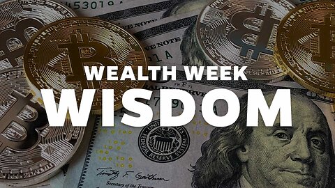 Wealth Week! WISDOM P2