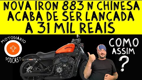Nova IRON 883 CHINESA acaba de ser lançada a 31 mil reais convertidos, COMO ASSIM?