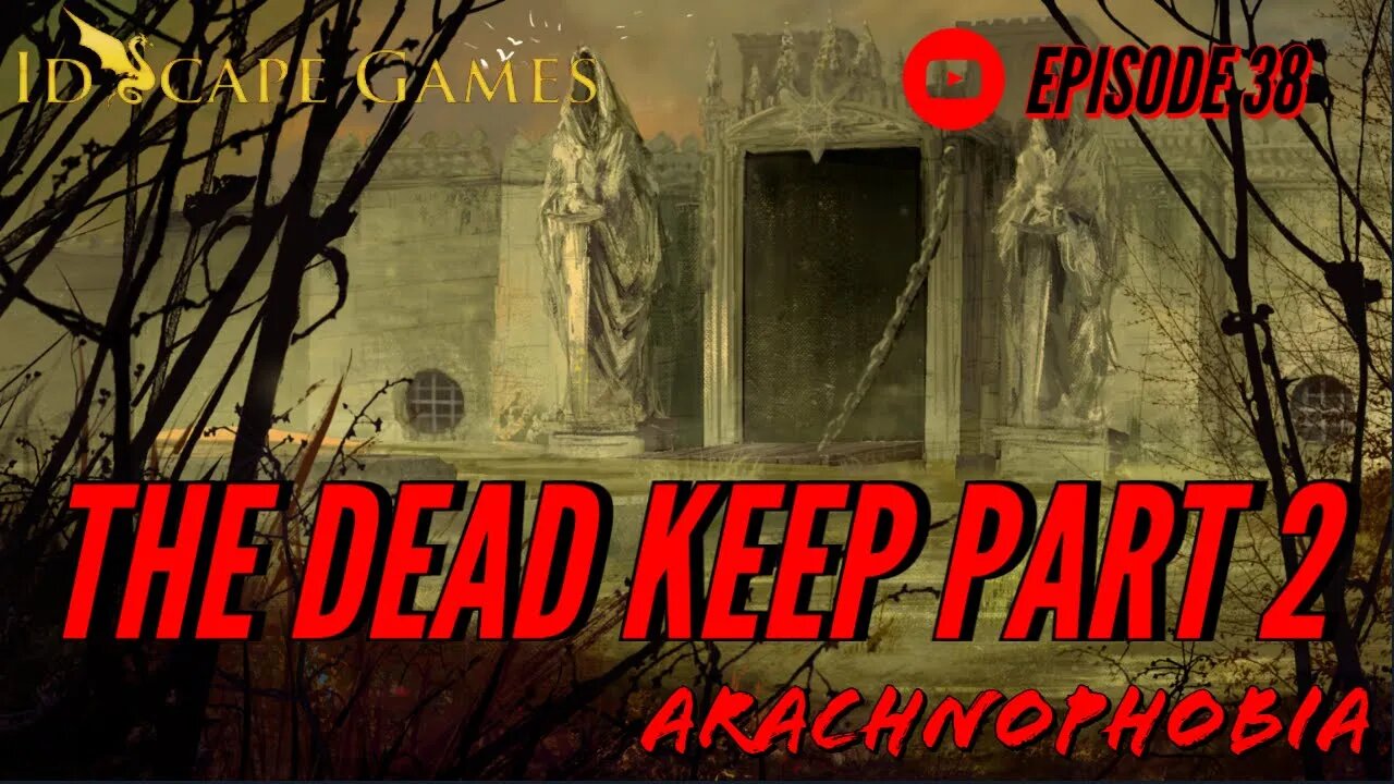 Arachnophobia - Episode 38 - Raven's Bluff - The Dead Keep - Part 2