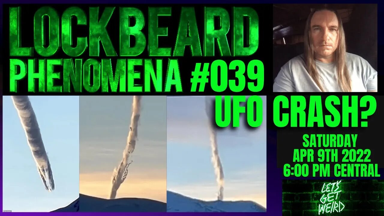 LOCKBEARD PHENOMENA #039. UFO Crash?