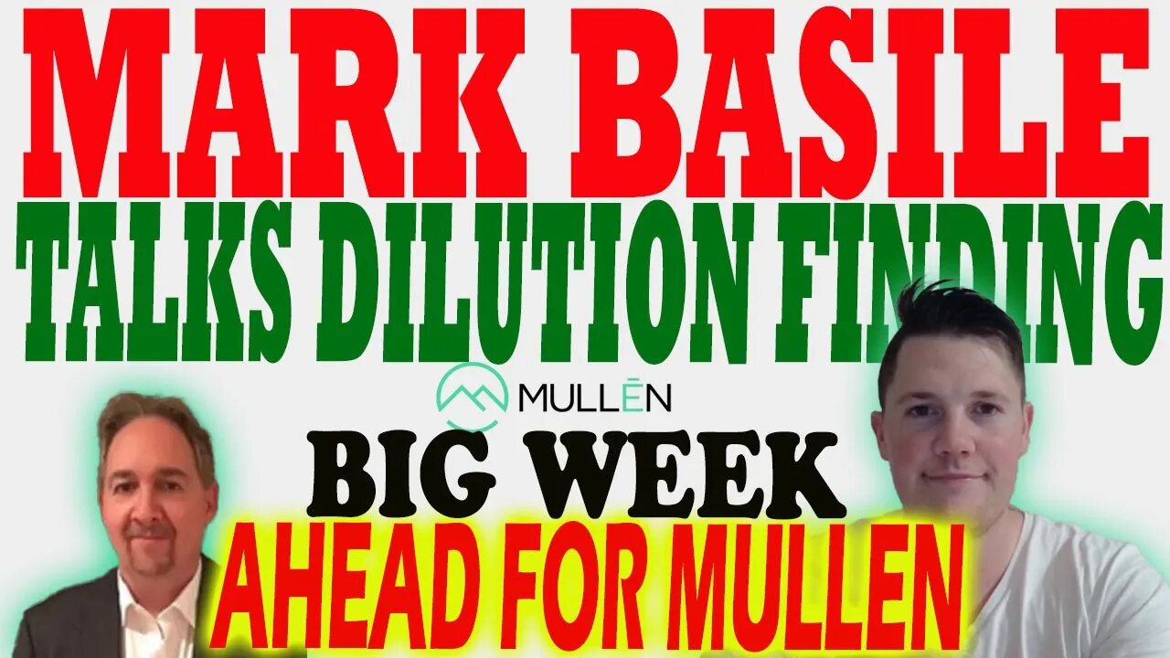 Mark Basile Talks on Dilution Funding │ Points to KNOW This Week w Mullen ⚠️ Must Watch Mullen Video