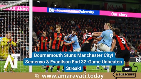 Man City's unbeaten league run ends at 32 games with shock loss to Bournemouth | Amaravati Today