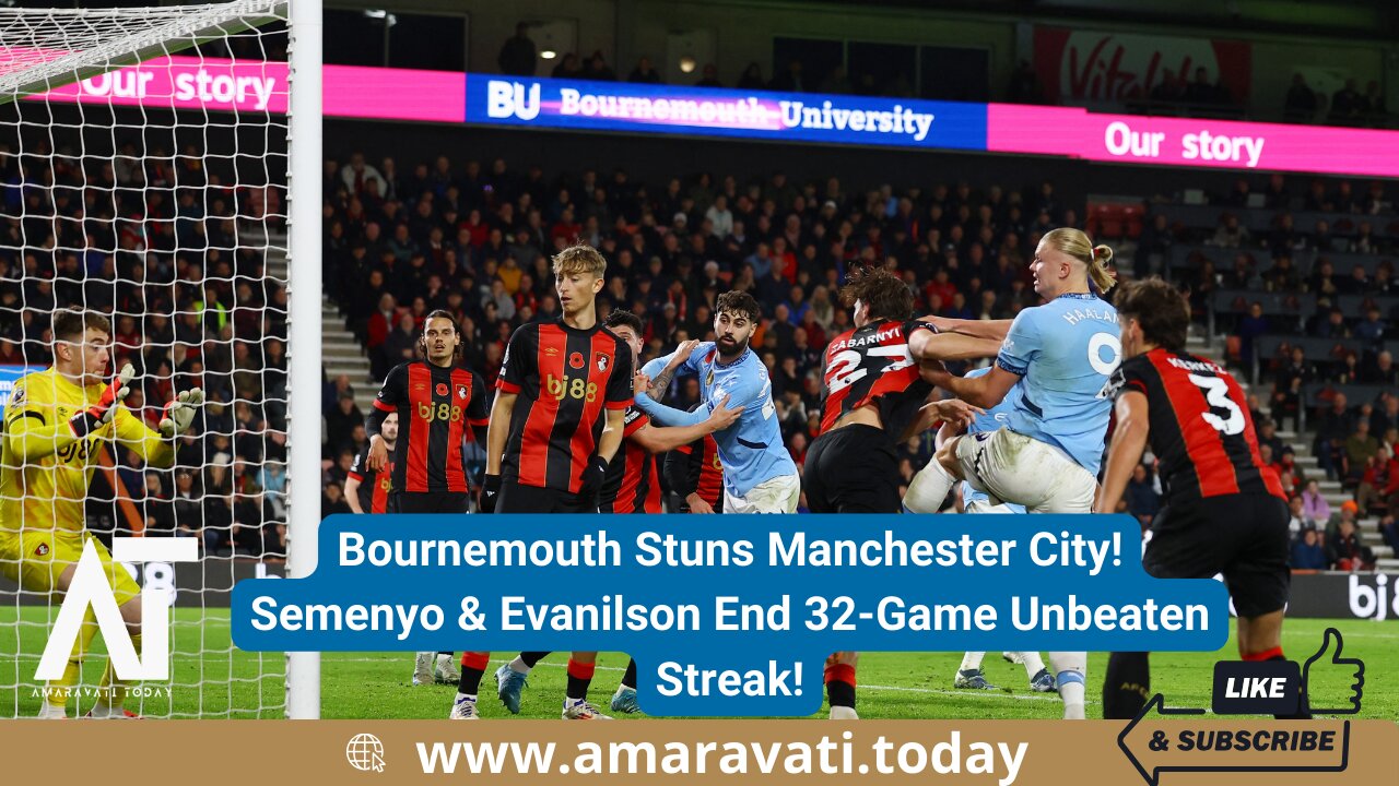 Man City's unbeaten league run ends at 32 games with shock loss to Bournemouth | Amaravati Today