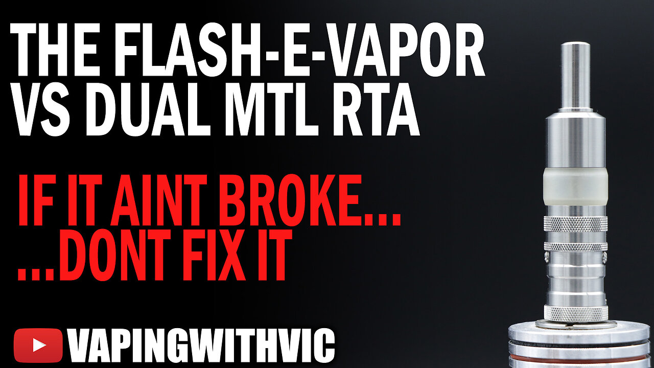 Flash E Vapor VS Dual MTL RTA - Step back in time...