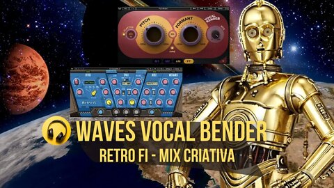 Waves Vocal Bender e Retro Fi - Mix Criativa