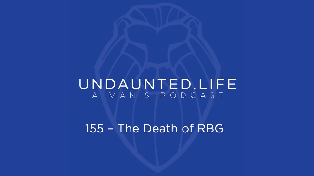 155 - The Death of RBG