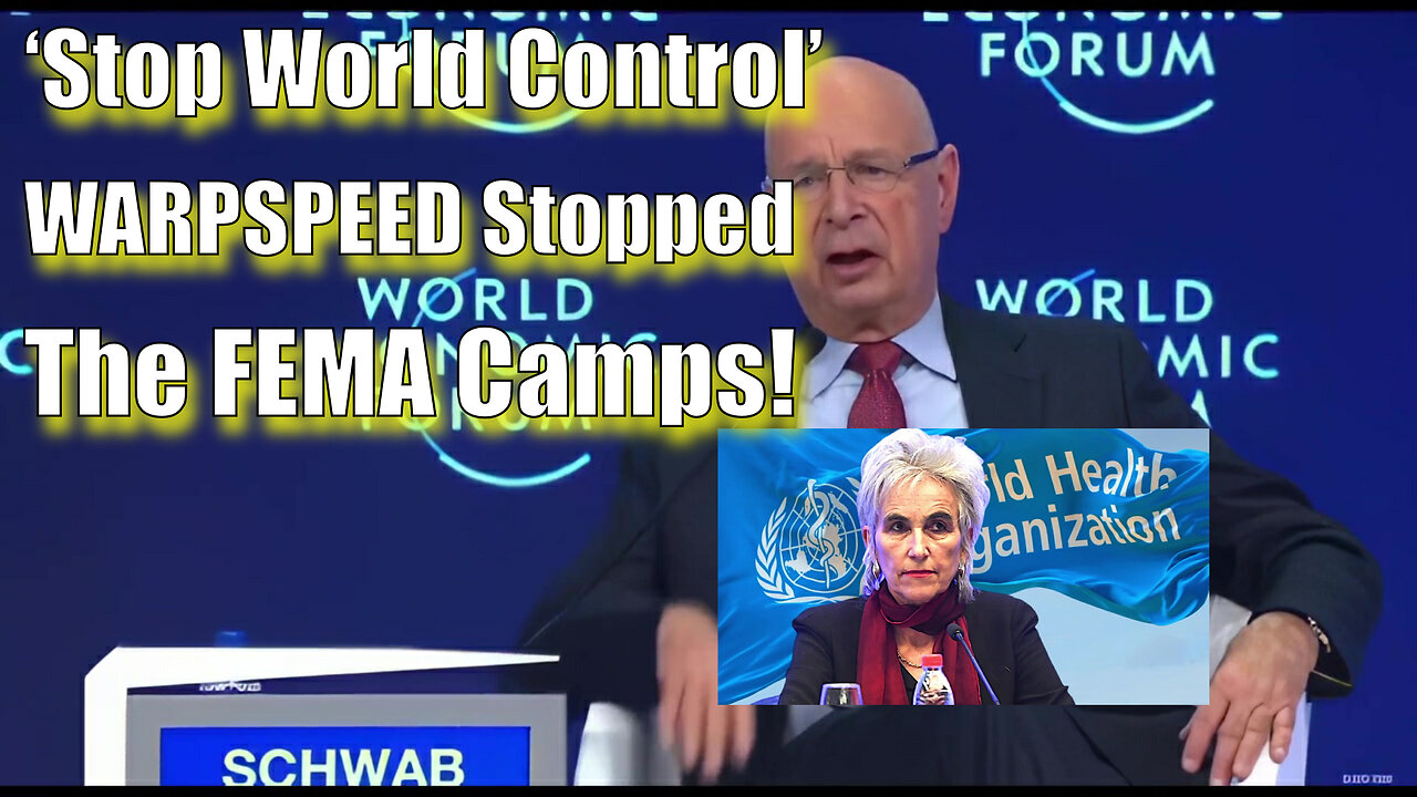 Stop World Control - WARPSPEED Stopped The FEMA Camps! - Please Share