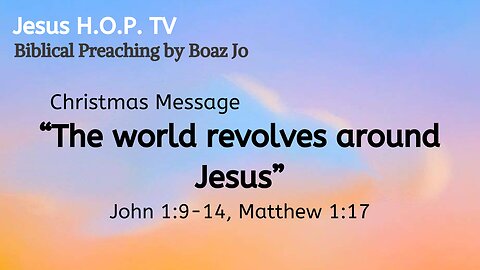 "The world revolves around Jesus" - Boaz Jo