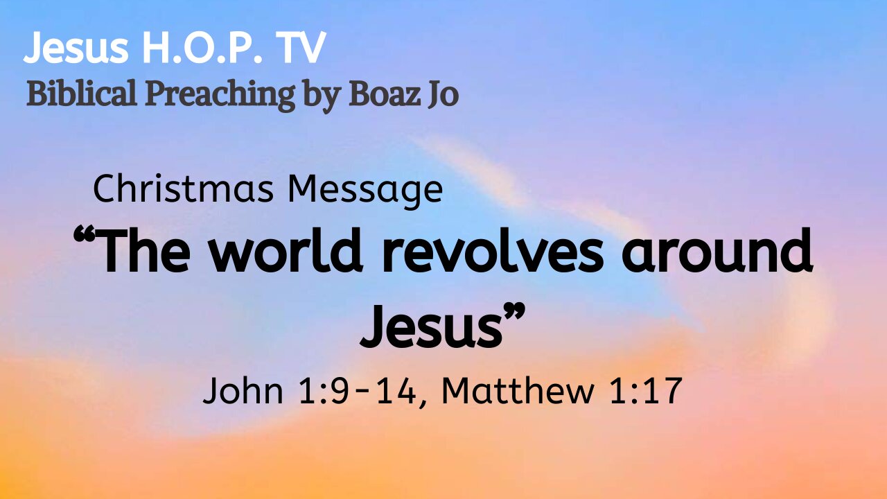 "The world revolves around Jesus" - Boaz Jo