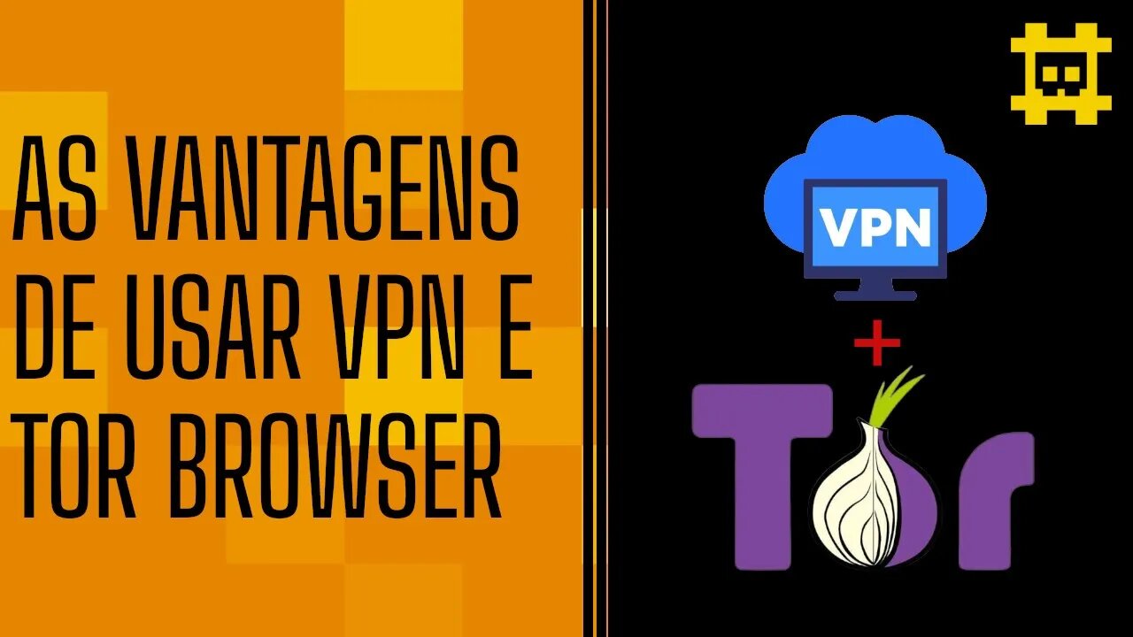 As vantagens de usar TOR e VPN - [CORTE]