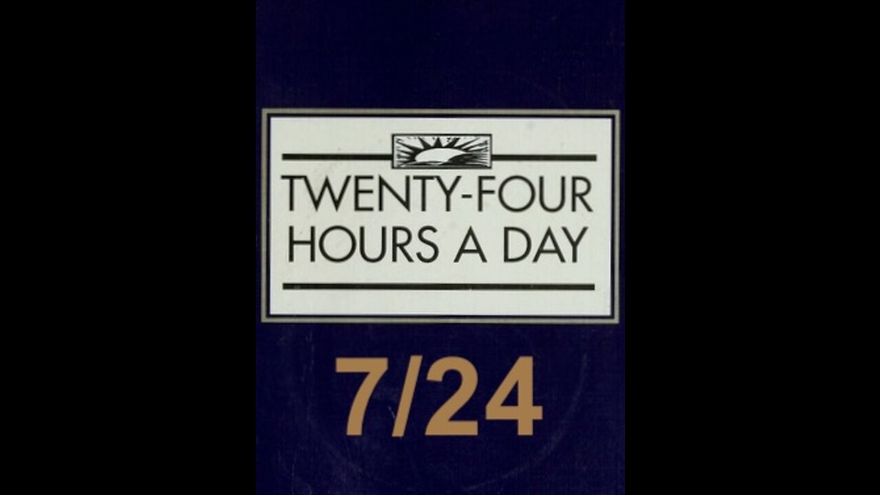 Twenty-Four Hours A Day Book Daily Reading – July 24 - A.A. - Serenity Prayer & Meditation