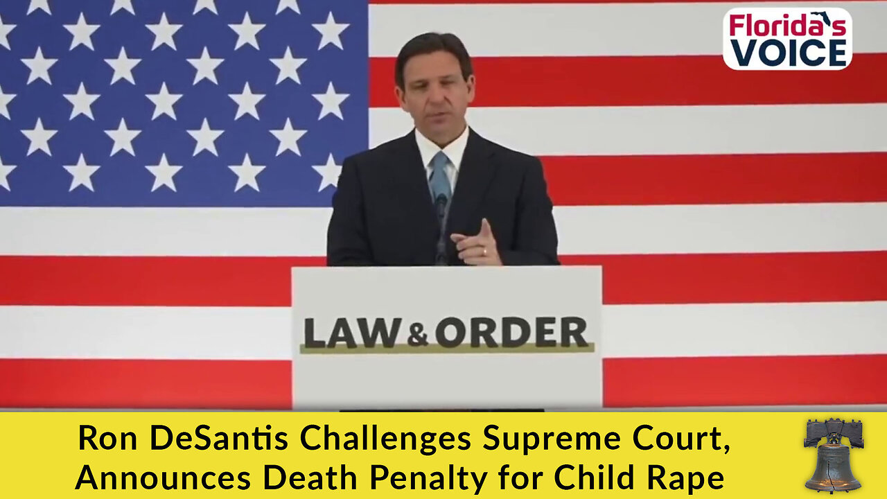 Ron DeSantis Challenges Supreme Court, Announces Death Penalty for Child Rape