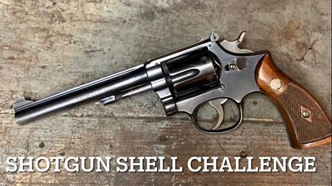 Rough rider Shotgun shell challenge with Smith and Wesson K22