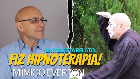 Mímico Everton Ferre foi Hipnotizado história relato deste grande artista sobre terapia Hipnooffice