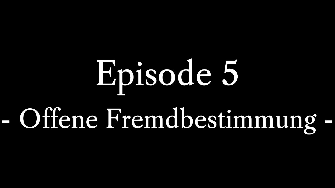 Episode 5: Offene Fremdbestimmung