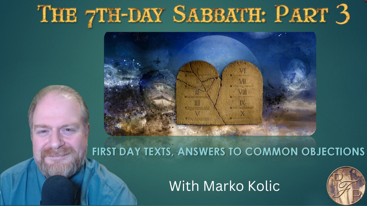 Marko Kolic: The 7th-day Sabbath (3/4) First Day Texts & Answers To Common Objections