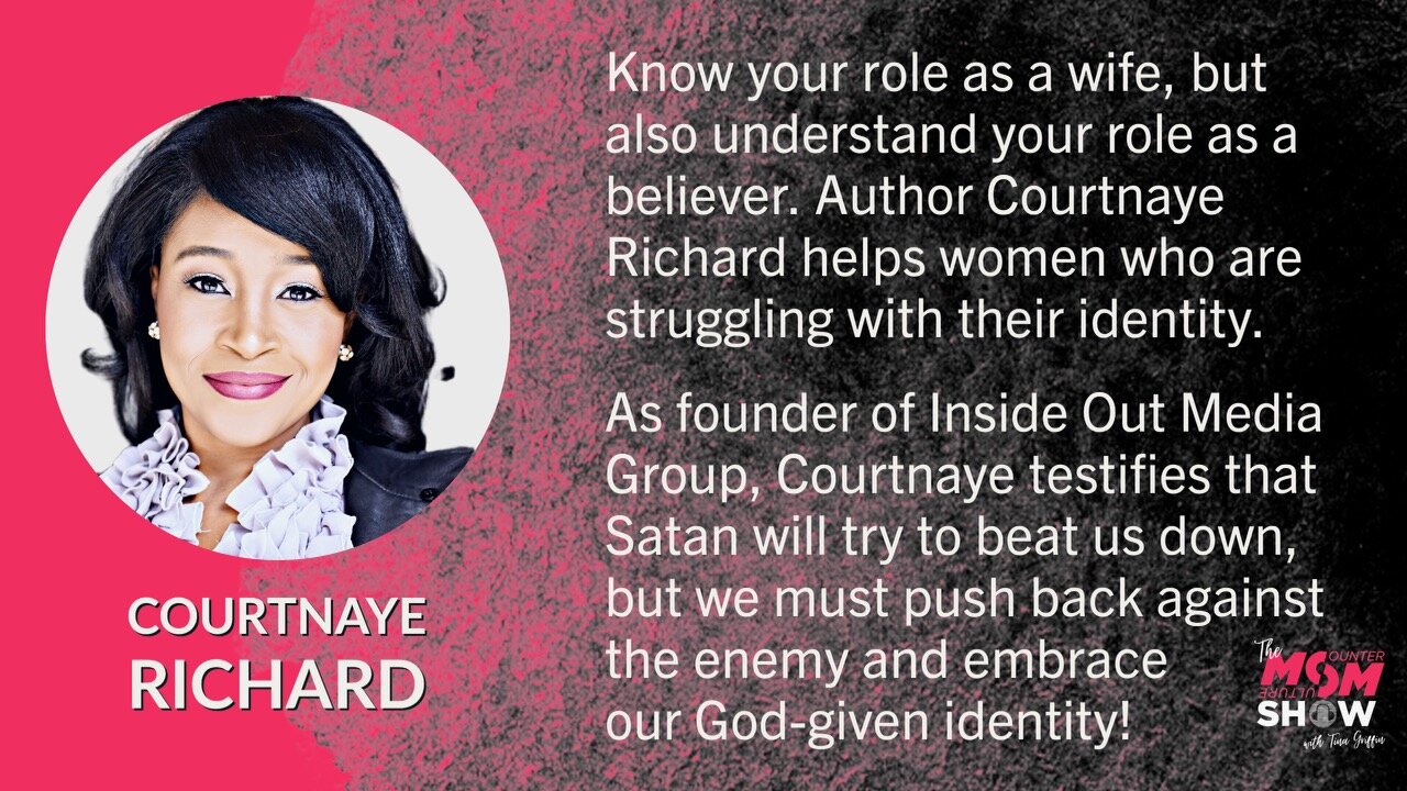 Ep. 335 - Courtnaye Richard Explains How a Woman’s Worth is Anchored in Her God-Given Identity