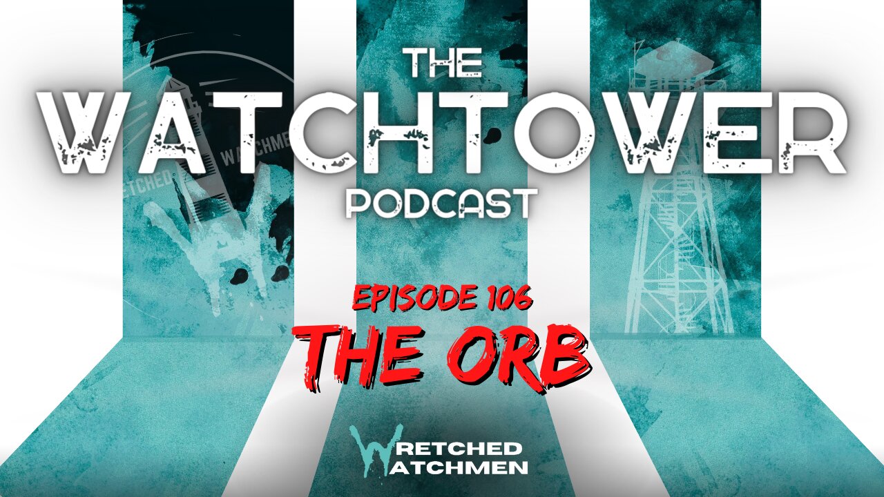 The Watchtower 5/23/23: The Orb