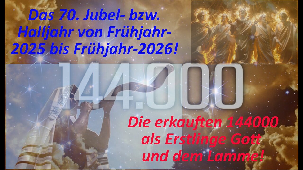 Das Jubeljahr 2025 – die 144000 erkauften Erstlinge – Das Siegel des Vaters und Sohnes an der Stirn!