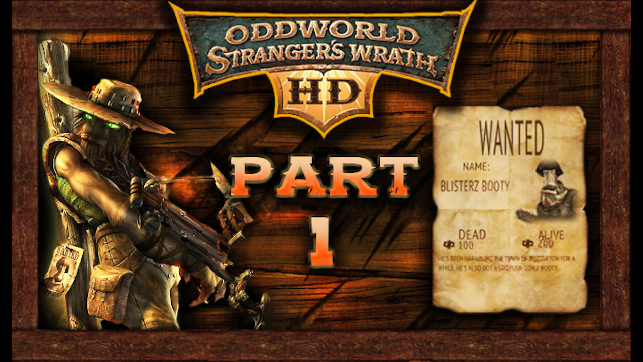 Oddworld Stranger's Wrath [HD Remaster]: Part 1 - Blisterz Booty (no commentary) PC/Steam