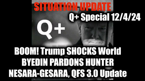 Situation Update 12/4/24 - Trump Shocks World, Nesara-Gesara, QFS 3.0 Update