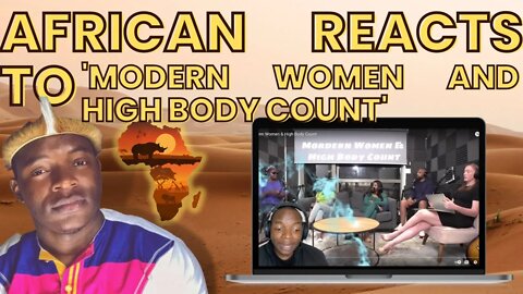 AFRICAN REACTS To 'Modern Women & High Body Count Leftover Women '