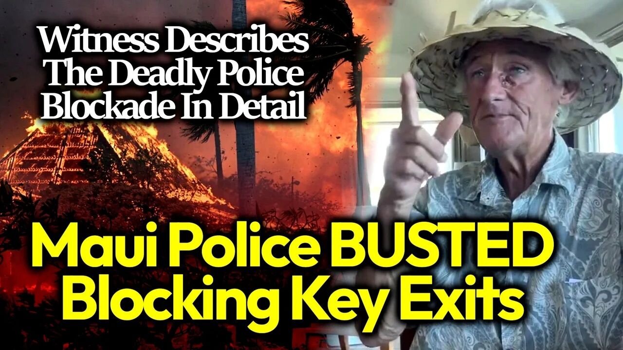 "That's ENEMY ACTION" Witness To Police Blockades Recounts The Maui Police Kill Zone - BOMBSHELL