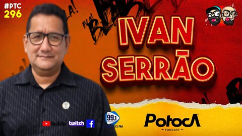 IVAN SERRÃO | PTC #296