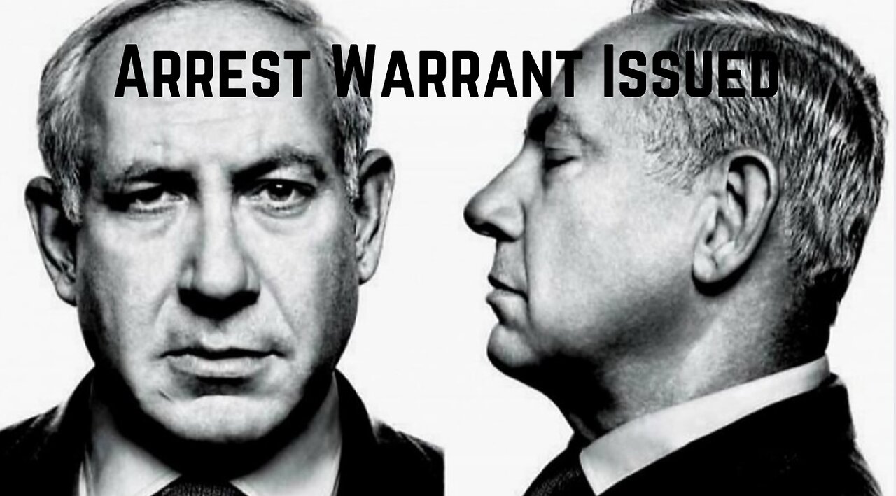 BREAKING: Netanyahu Arrest Warrant Issued For Crimes Against Humanity