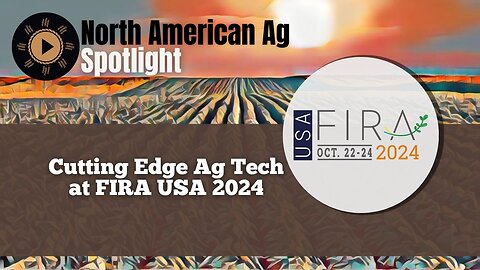 Cutting Edge Ag Tech at FIRA USA 2024
