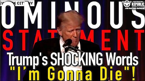 Trump's SHOCKING Word's "I'm Gonna Die"