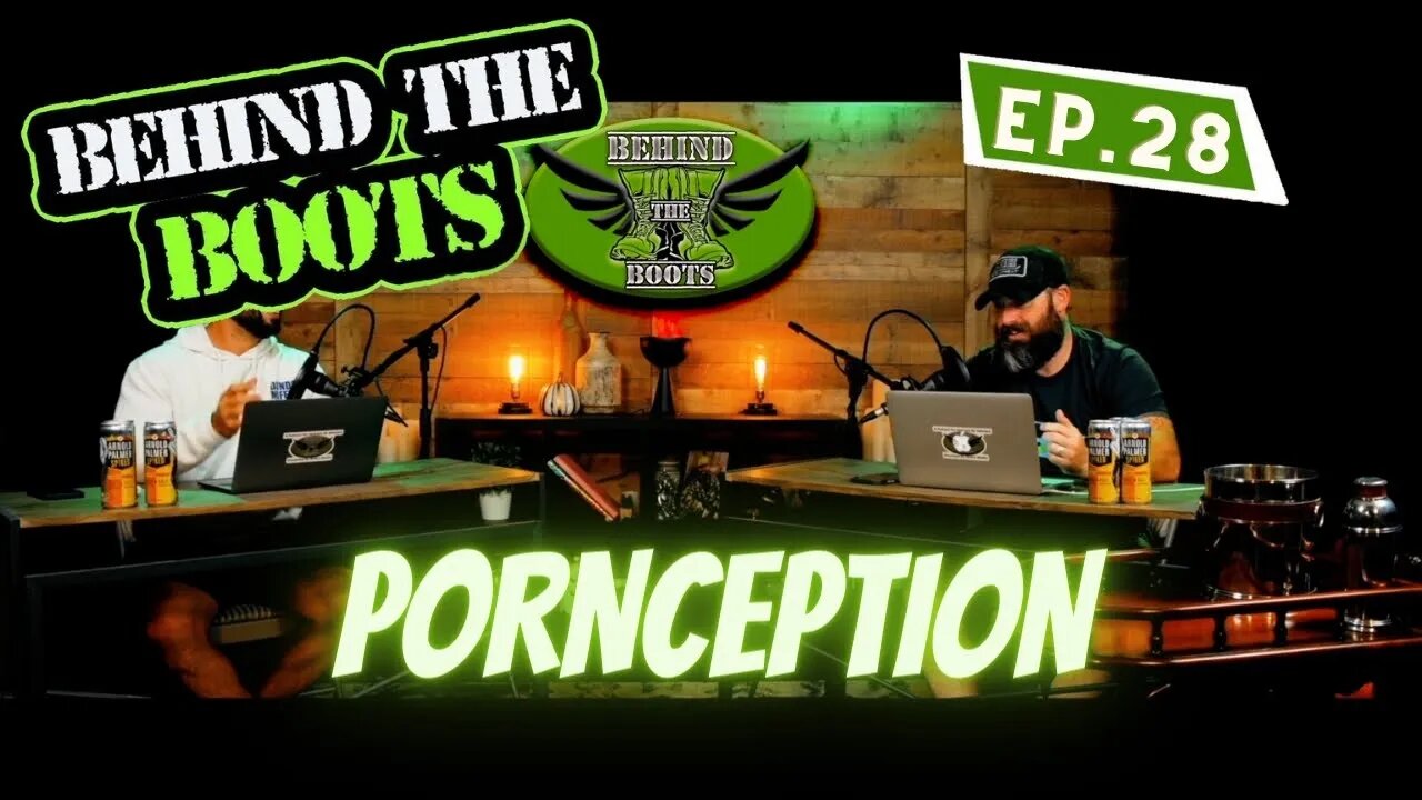 Ep.28 Pornception | Behind The Boots Podcast