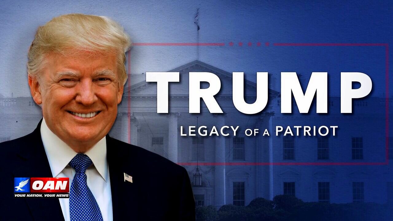 Trump – Legacy of a Patriot | OAN