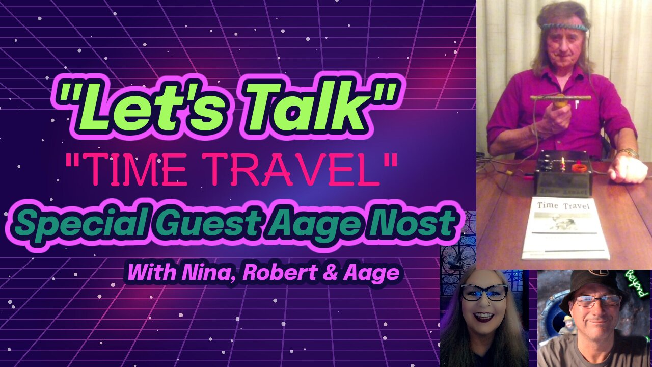 "Let's Talk" Time Travel with Special Guest Aage Nost