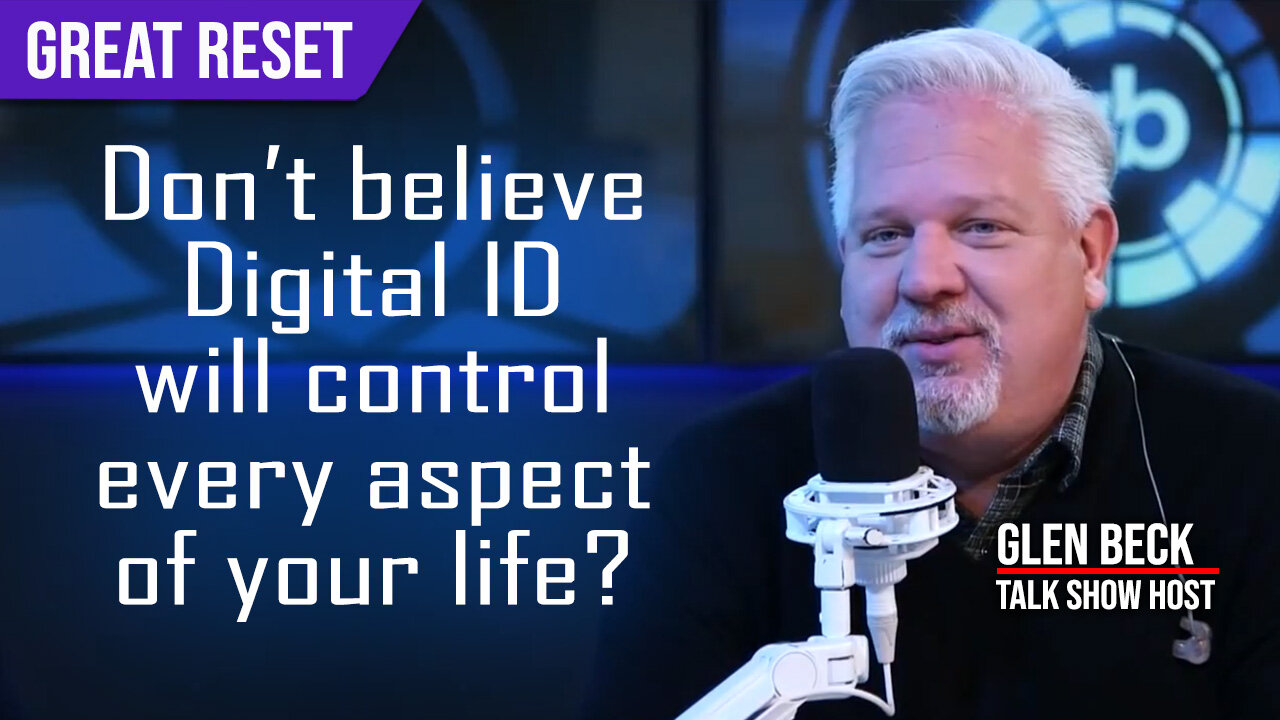 Don't Believe Great Reset Digital ID will Control Every Aspect of Your Life? : Glen Beck