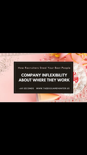 How Recruiters Steal Your Best People: Company Inflexibility About Where People Work