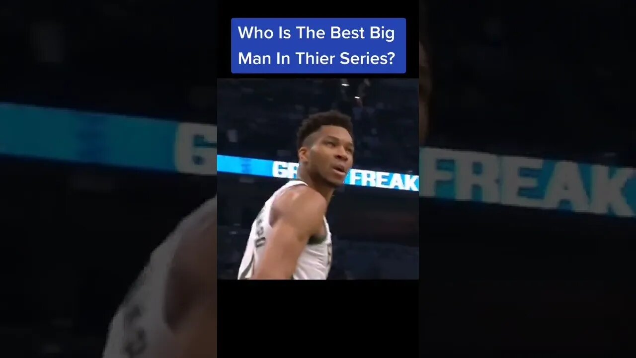 Who Is The Best Big Man In Thier Series