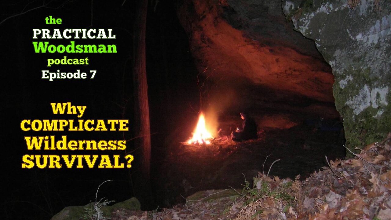 Ep 7: Why Complicate Wilderness Survival?