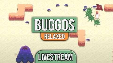 Buggos - Relaxed Playthrough Stream